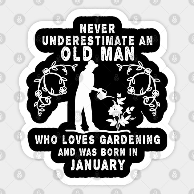 Never underestimate an old man who loves gardening and was born in January Sticker by MBRK-Store